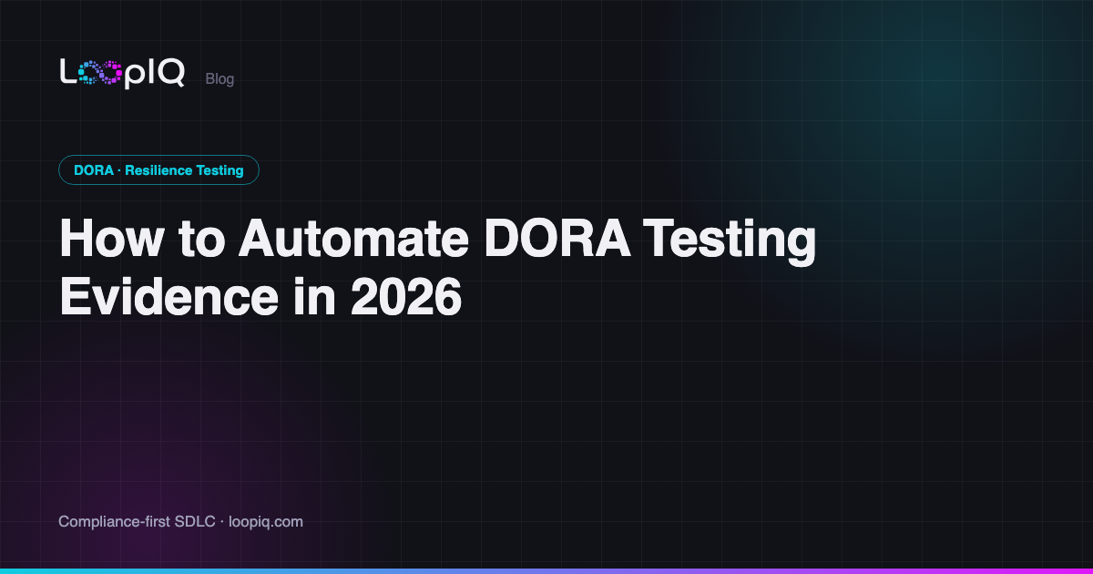 How to Automate DORA Testing Evidence in 2026