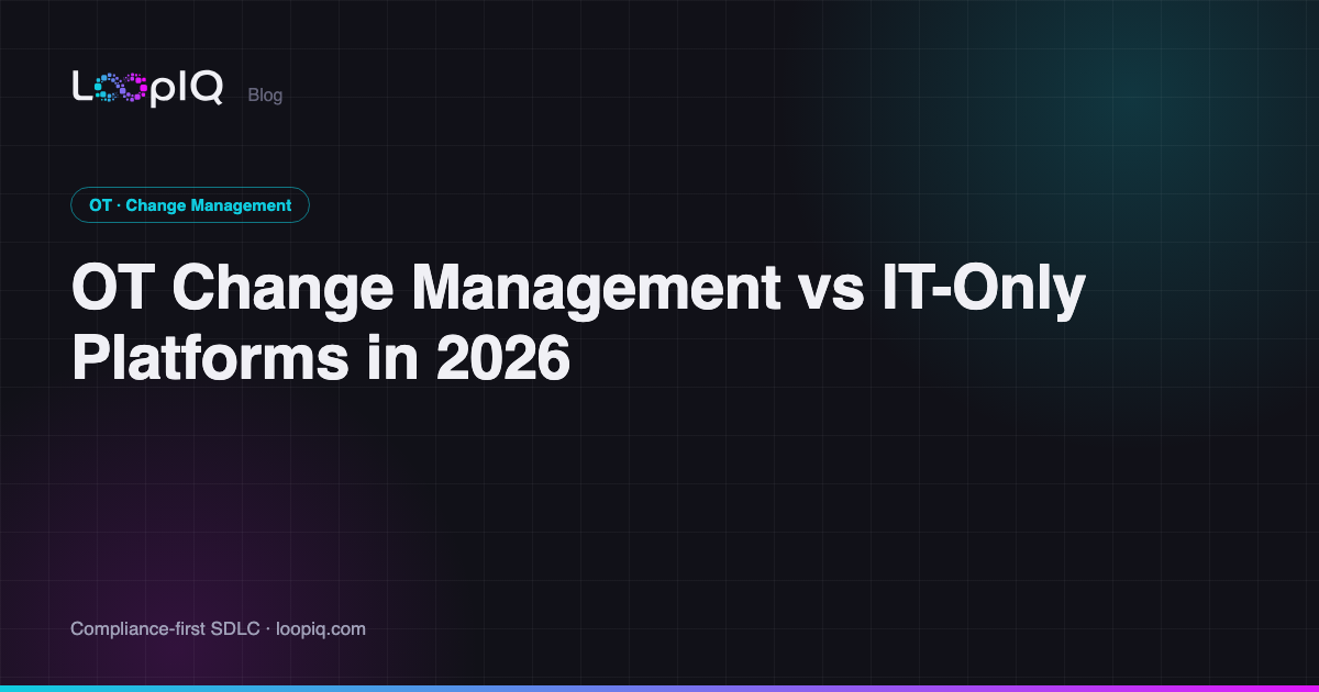 OT Change Management vs IT-Only Platforms in 2026